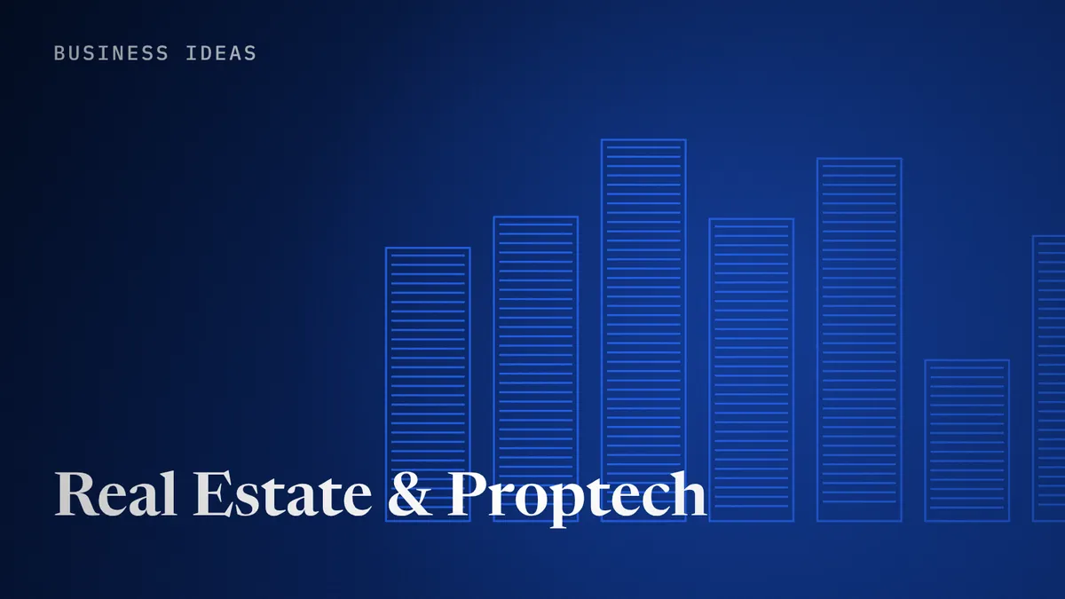 Real Estate & Proptech business ideas